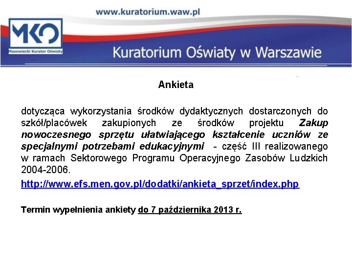 Ankieta dotycząca wykorzystania środków dydaktycznych dostarczonych do szkół/placówek zakupionych ze środków projektu Zakup nowoczesnego