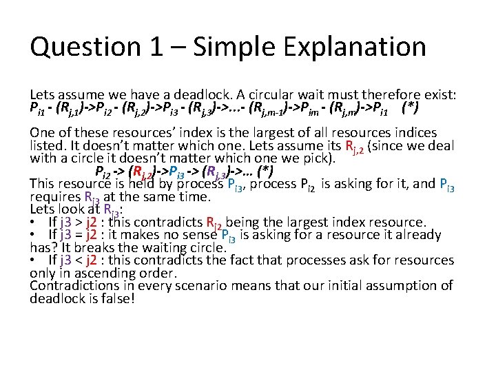 Question 1 – Simple Explanation Lets assume we have a deadlock. A circular wait