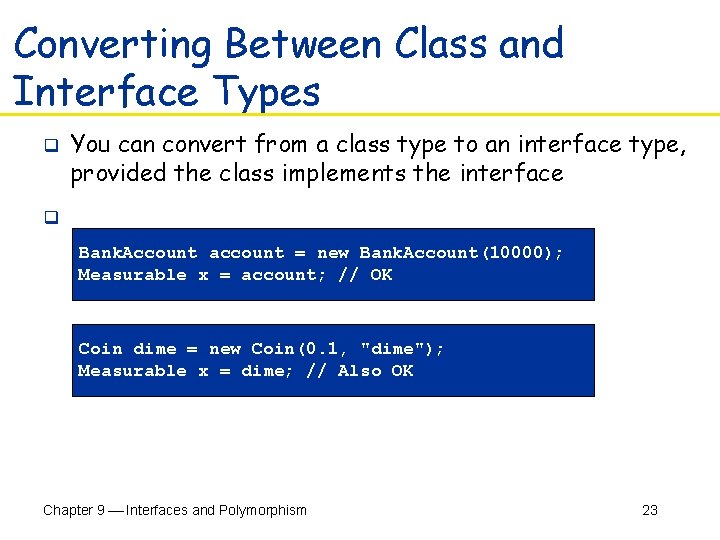 Converting Between Class and Interface Types q You can convert from a class type
