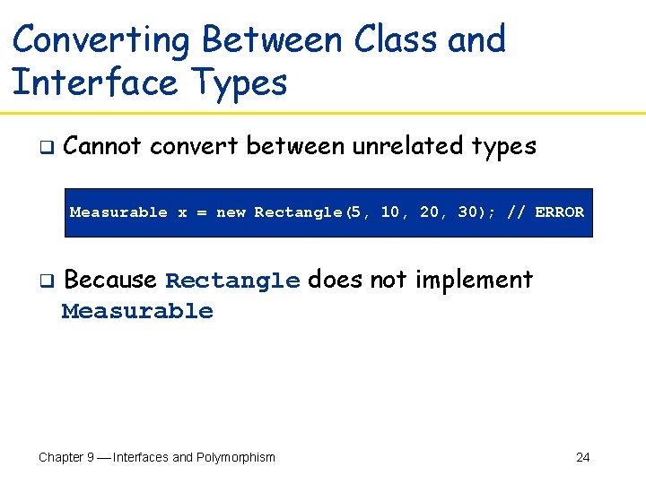 Converting Between Class and Interface Types q Cannot convert between unrelated types Measurable x
