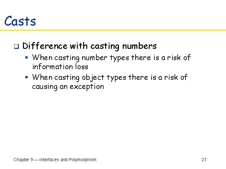Casts q Difference with casting numbers § When casting number types there is a