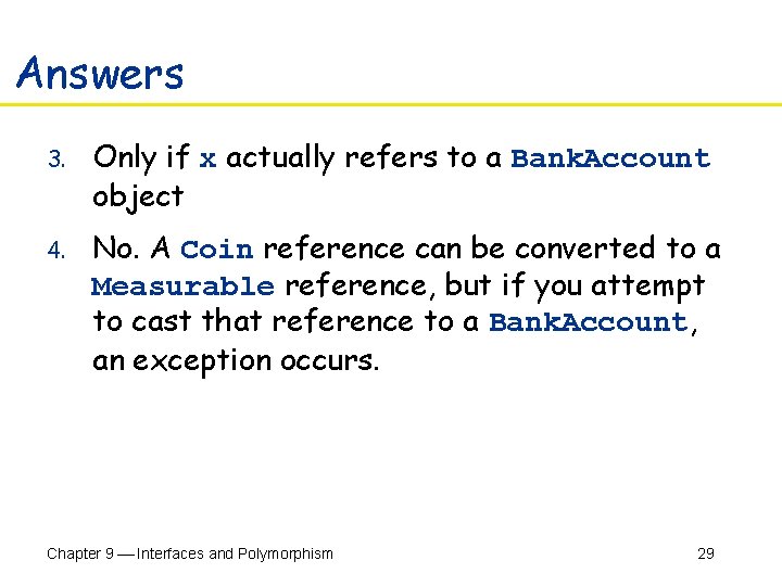 Answers 3. Only if x actually refers to a Bank. Account object 4. No.