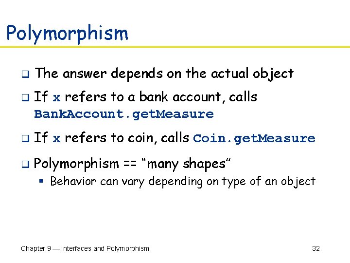 Polymorphism q q The answer depends on the actual object If x refers to