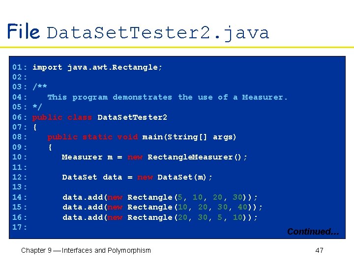 File Data. Set. Tester 2. java 01: import java. awt. Rectangle; 02: 03: /**