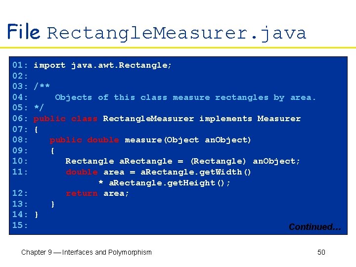 File Rectangle. Measurer. java 01: import java. awt. Rectangle; 02: 03: /** 04: Objects