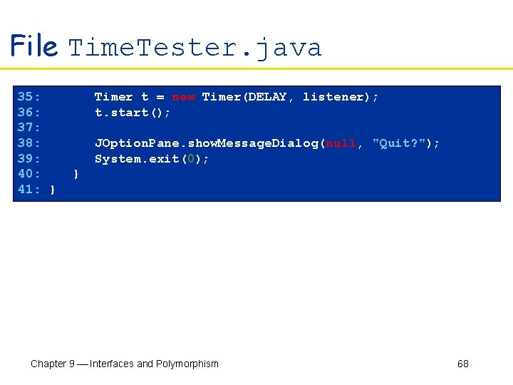 File Time. Tester. java 35: Timer t = new Timer(DELAY, listener); 36: t. start();