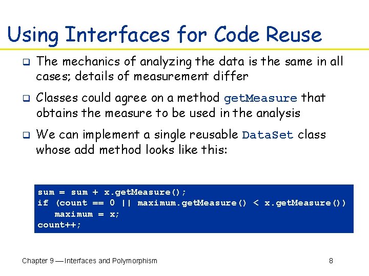Using Interfaces for Code Reuse q q q The mechanics of analyzing the data