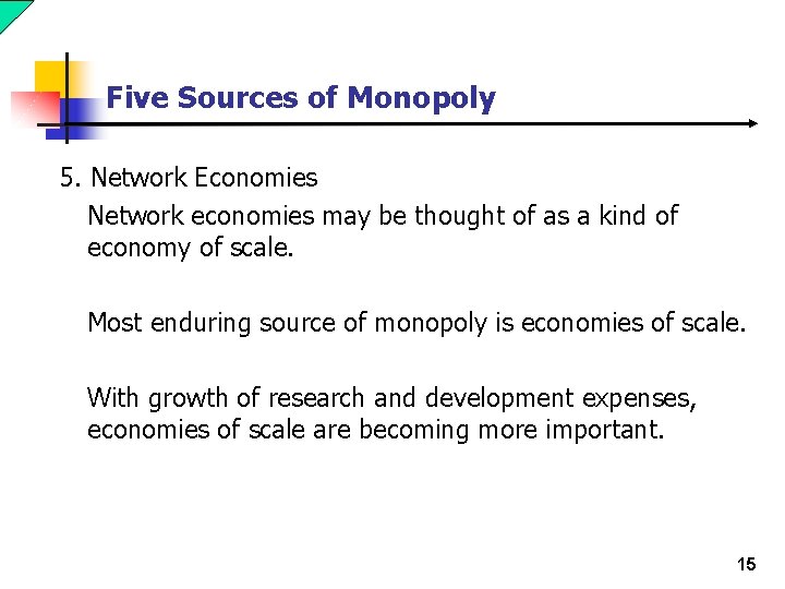 Five Sources of Monopoly 5. Network Economies Network economies may be thought of as