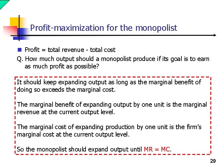 Profit-maximization for the monopolist n Profit = total revenue - total cost Q. How