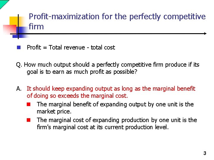 Profit-maximization for the perfectly competitive firm n Profit = Total revenue - total cost