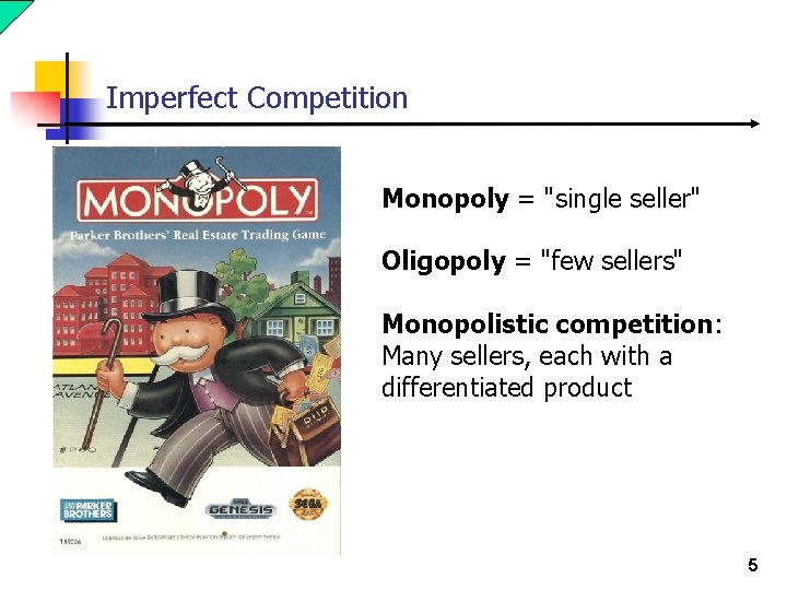 Imperfect Competition Monopoly = "single seller" Oligopoly = "few sellers" Monopolistic competition: Many sellers,