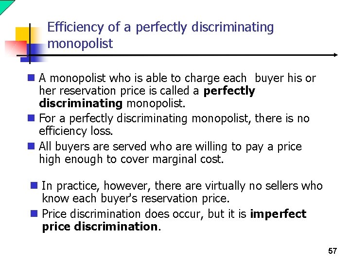 Efficiency of a perfectly discriminating monopolist n A monopolist who is able to charge