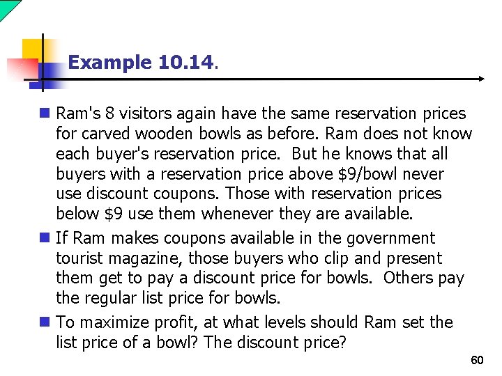 Example 10. 14. n Ram's 8 visitors again have the same reservation prices for