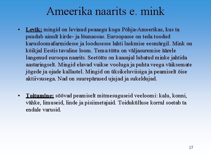 Ameerika naarits e. mink • Levik: mingid on levinud peaaegu kogu Põhja-Ameerikas, kus ta