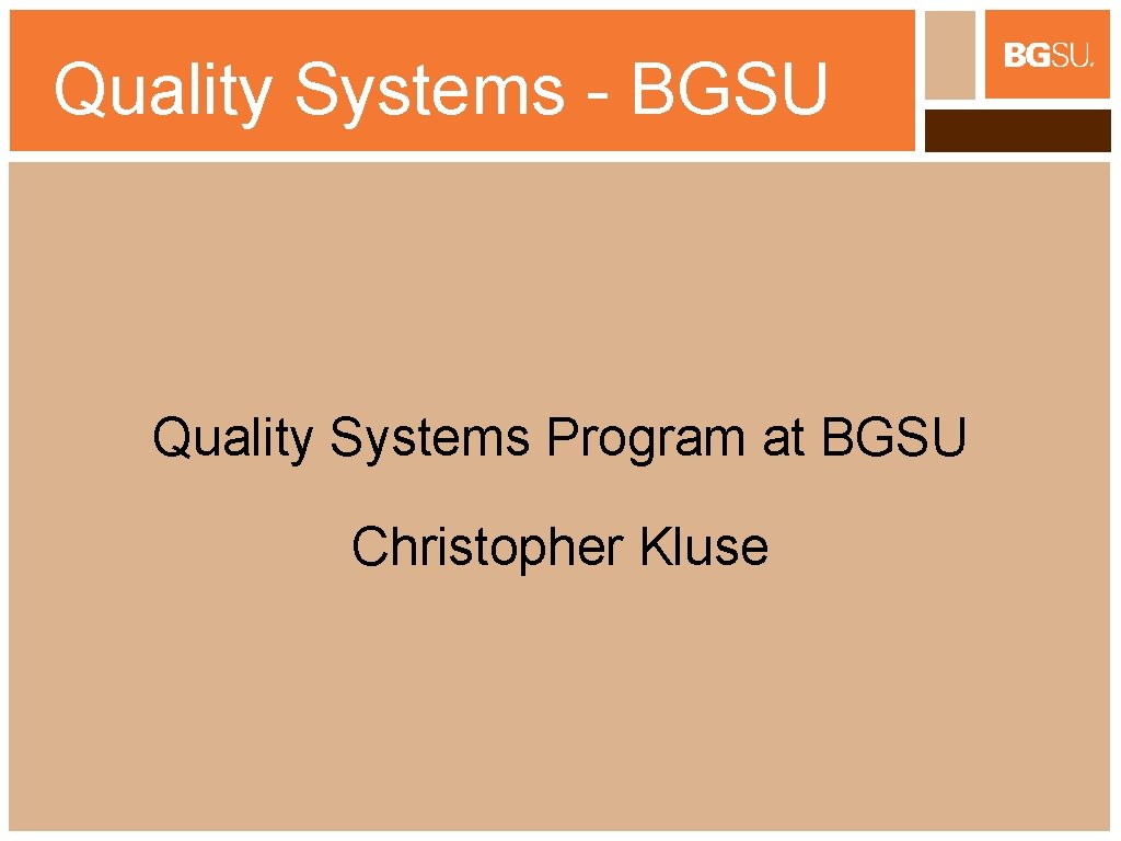 Quality Systems - BGSU Quality Systems Program at BGSU Christopher Kluse 