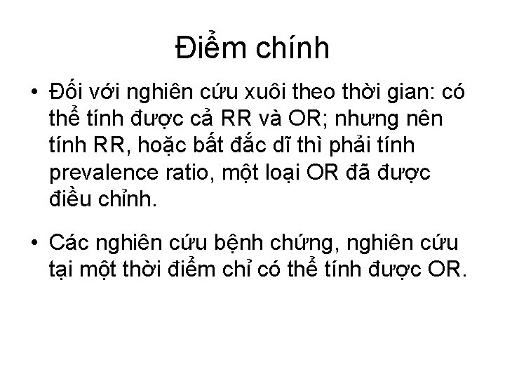 Điểm chính • Đối với nghiên cứu xuôi theo thời gian: có thể tính