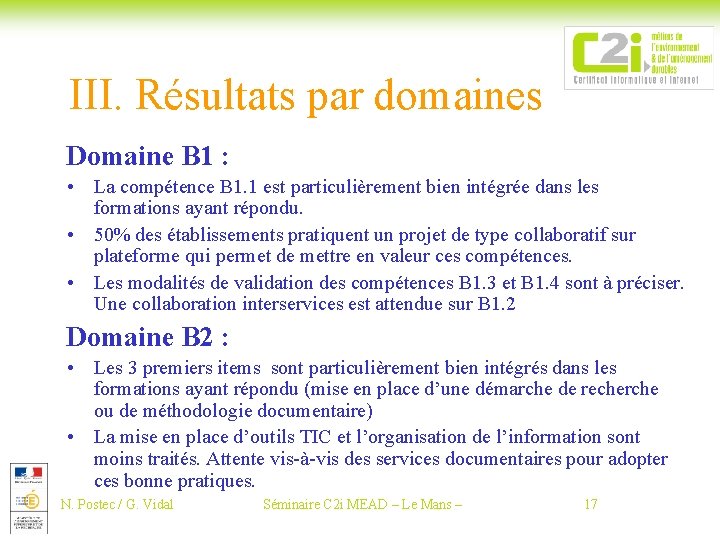 III. Résultats par domaines Domaine B 1 : • La compétence B 1. 1