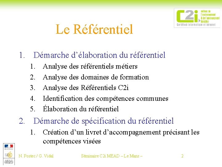 Le Référentiel 1. Démarche d’élaboration du référentiel 1. 2. 3. 4. 5. Analyse des