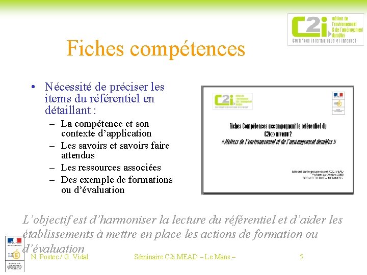 Fiches compétences • Nécessité de préciser les items du référentiel en détaillant : –