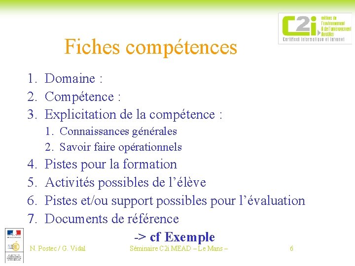 Fiches compétences 1. Domaine : 2. Compétence : 3. Explicitation de la compétence :