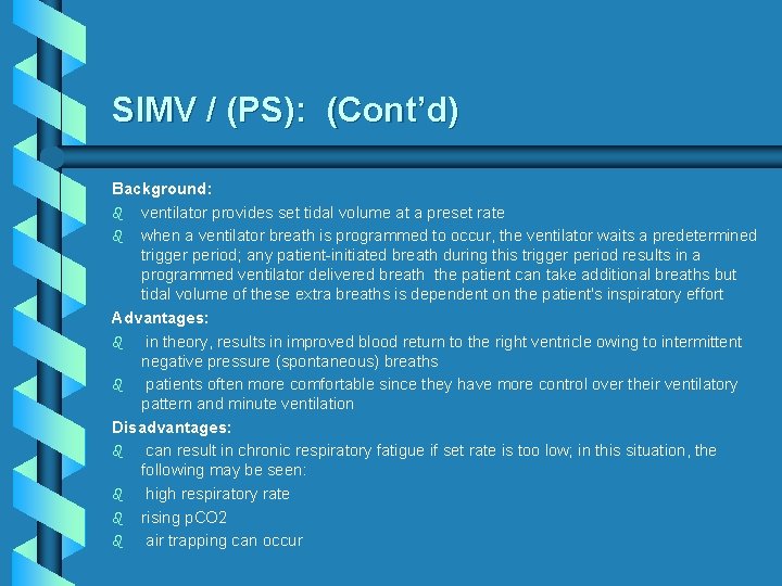 SIMV / (PS): (Cont’d) Background: b ventilator provides set tidal volume at a preset