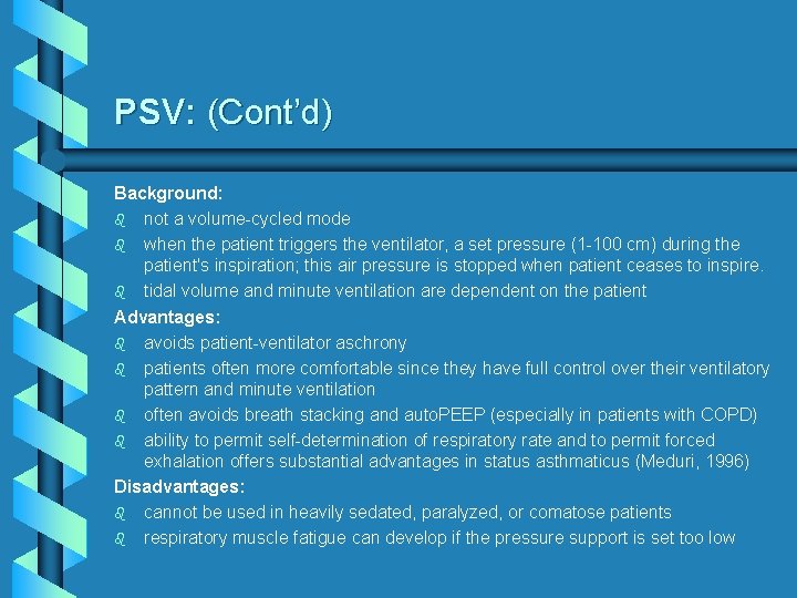 PSV: (Cont’d) Background: b not a volume-cycled mode b when the patient triggers the