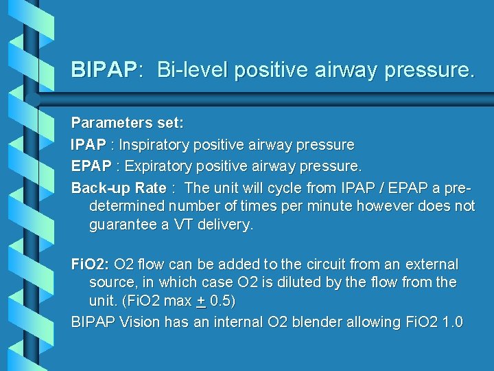 BIPAP: Bi-level positive airway pressure. Parameters set: IPAP : Inspiratory positive airway pressure EPAP