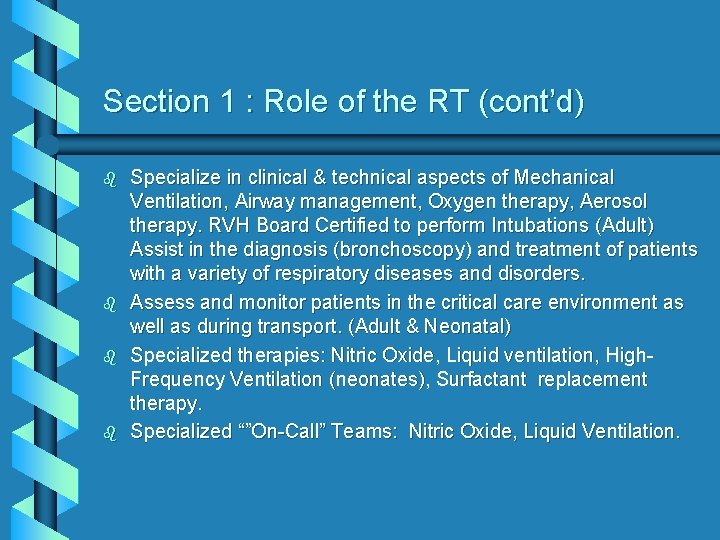 Section 1 : Role of the RT (cont’d) b b Specialize in clinical &