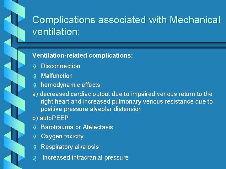 Complications associated with Mechanical ventilation: Ventilation-related complications: b Disconnection Malfunction b hemodynamic effects: a)