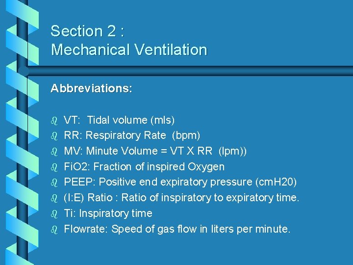 Section 2 : Mechanical Ventilation Abbreviations: b b b b VT: Tidal volume (mls)