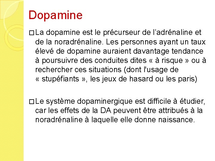 Dopamine � La dopamine est le précurseur de l’adrénaline et de la noradrénaline. Les