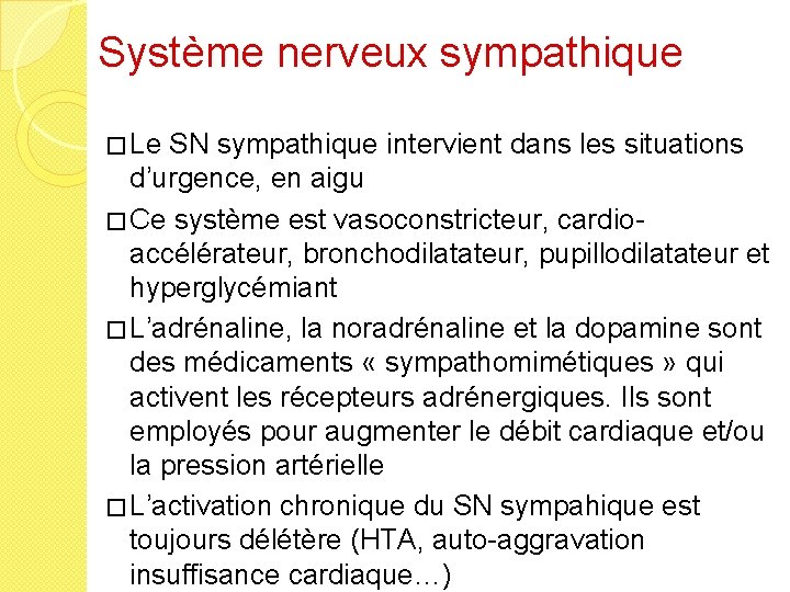 Système nerveux sympathique � Le SN sympathique intervient dans les situations d’urgence, en aigu