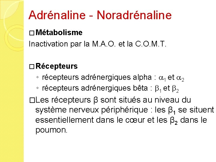 Adrénaline - Noradrénaline � Métabolisme Inactivation par la M. A. O. et la C.