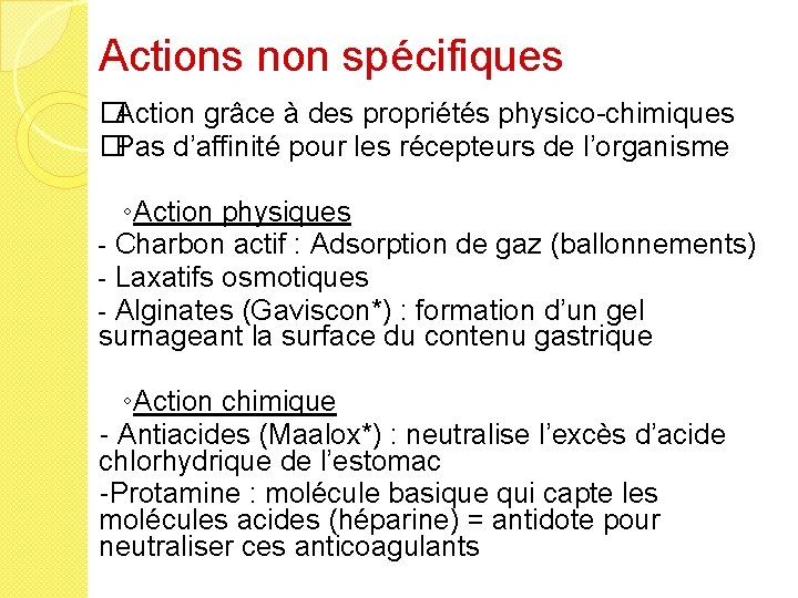 Actions non spécifiques � Action grâce à des propriétés physico-chimiques � Pas d’affinité pour