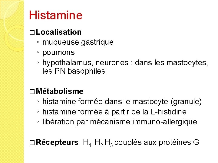 Histamine � Localisation ◦ muqueuse gastrique ◦ poumons ◦ hypothalamus, neurones : dans les