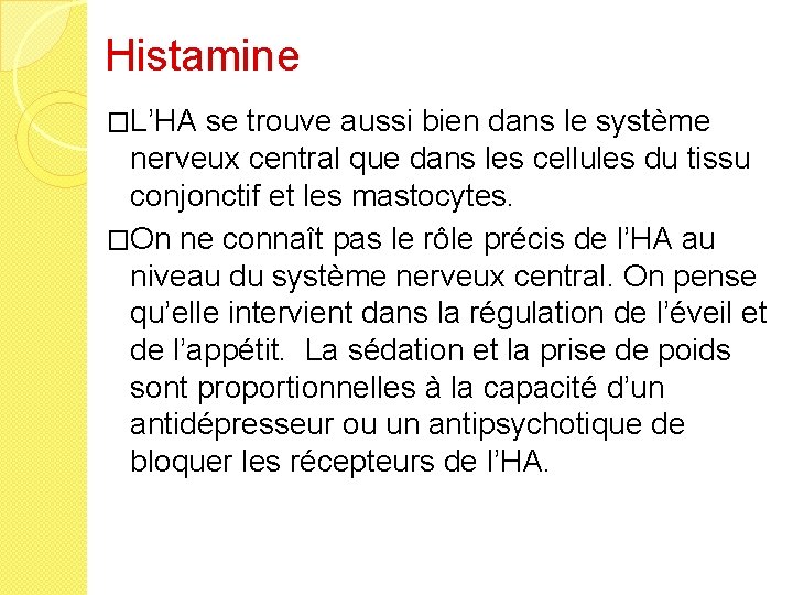 Histamine �L’HA se trouve aussi bien dans le système nerveux central que dans les