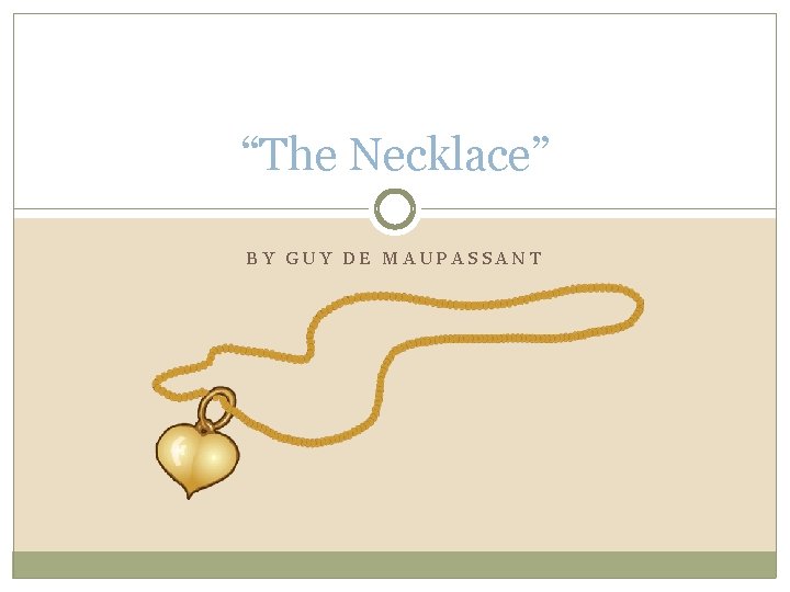 “The Necklace” BY GUY DE MAUPASSANT 