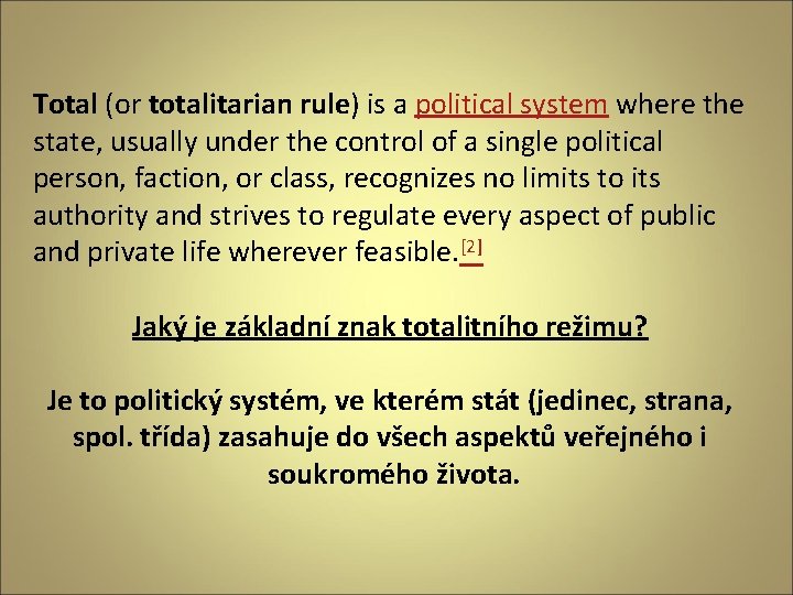 Total (or totalitarian rule) is a political system where the state, usually under the Total (or totalitarian rule) is a political system where the state, usually under the