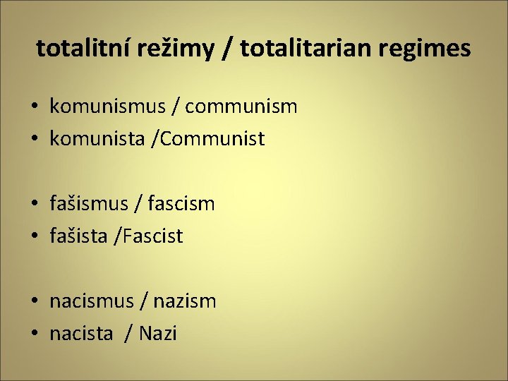 totalitní režimy / totalitarian regimes • komunismus / communism • komunista /Communist • fašismus totalitní režimy / totalitarian regimes • komunismus / communism • komunista /Communist • fašismus