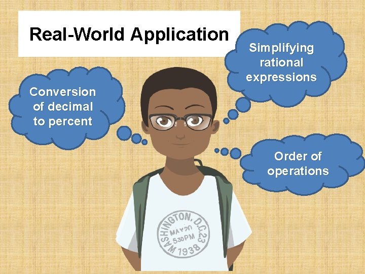 Real-World Application Simplifying rational expressions Conversion of decimal to percent Order of operations 
