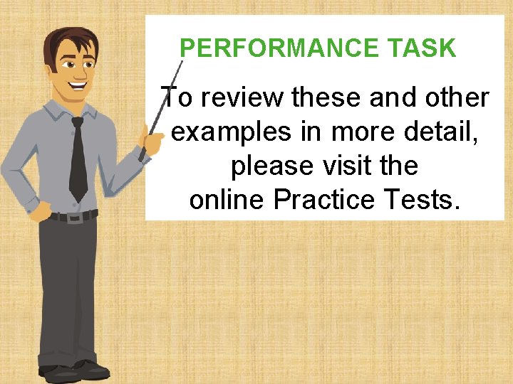 PERFORMANCE TASK 4 To review these and other examples in more detail, please visit