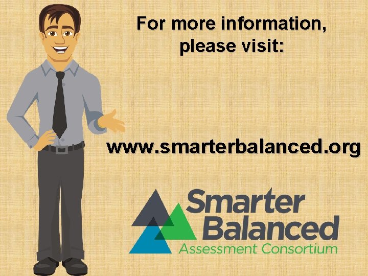 For more information, please visit: www. smarterbalanced. org 