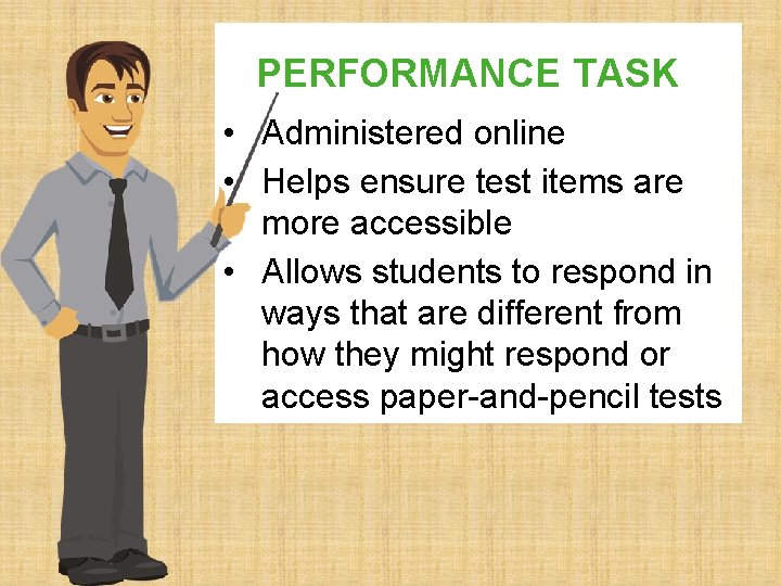PERFORMANCE TASK 1 • Administered online • Helps ensure test items are more accessible