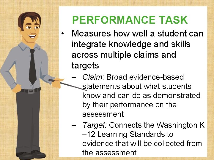 PERFORMANCE TASK 2 • Measures how well a student can integrate knowledge and skills