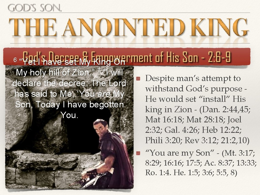 6 “Yet I have set My King On My holy hill of Zion. ” 6 “Yet I have set My King On My holy hill of Zion. ”