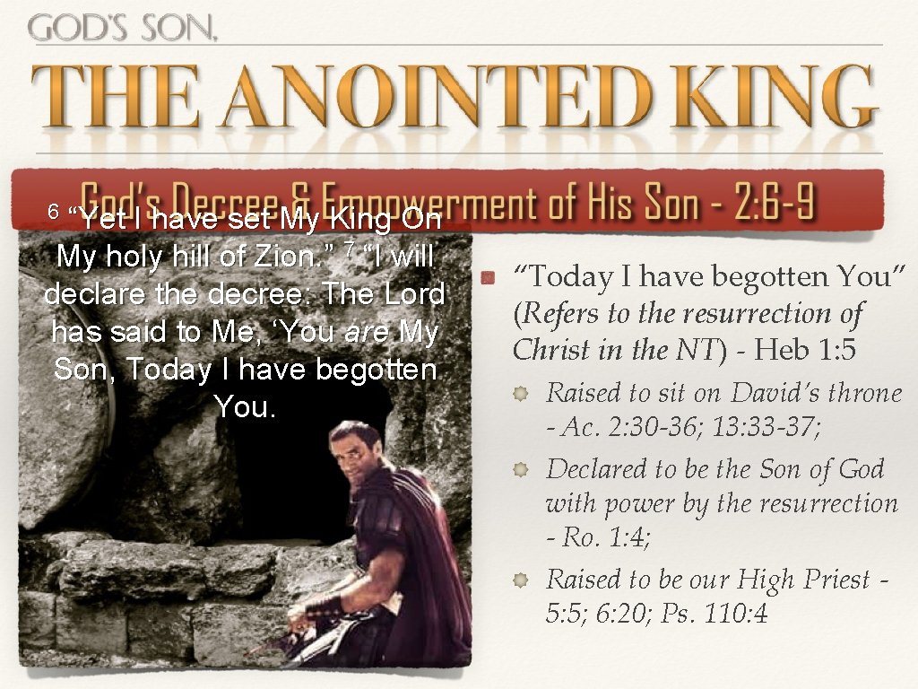 6 “Yet I have set My King On My holy hill of Zion. ” 6 “Yet I have set My King On My holy hill of Zion. ”