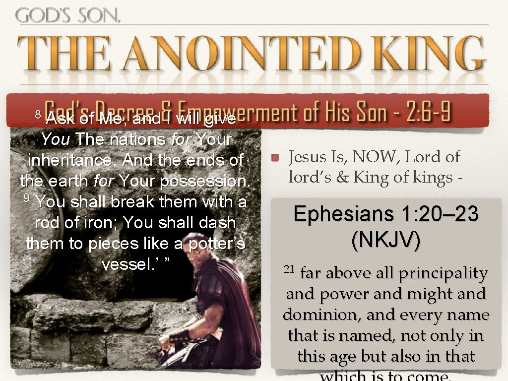 8 Ask of Me, and I will give You The nations for Your inheritance, 8 Ask of Me, and I will give You The nations for Your inheritance,