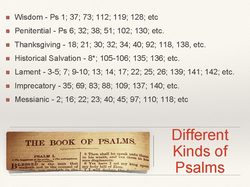 Wisdom - Ps 1; 37; 73; 112; 119; 128; etc Penitential - Ps 6; Wisdom - Ps 1; 37; 73; 112; 119; 128; etc Penitential - Ps 6;