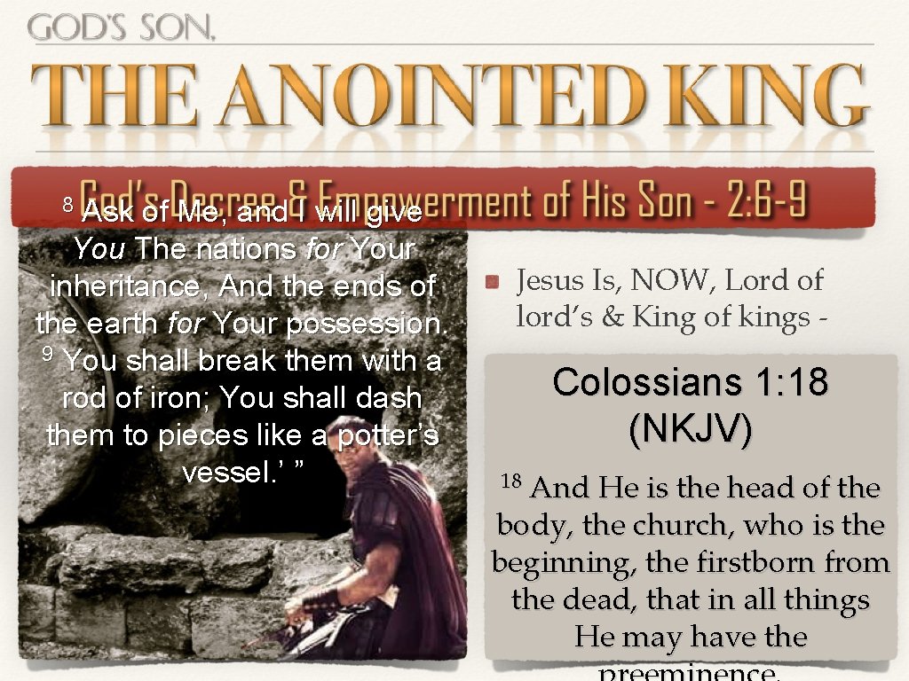 8 Ask of Me, and I will give You The nations for Your inheritance, 8 Ask of Me, and I will give You The nations for Your inheritance,