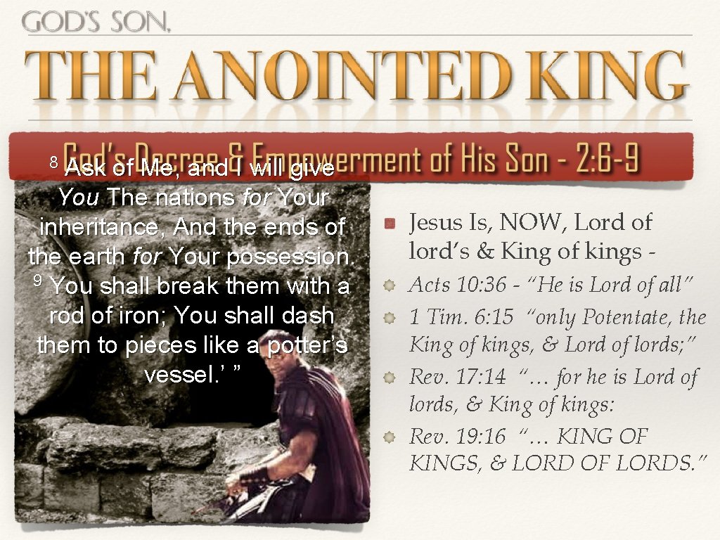 8 Ask of Me, and I will give You The nations for Your inheritance, 8 Ask of Me, and I will give You The nations for Your inheritance,